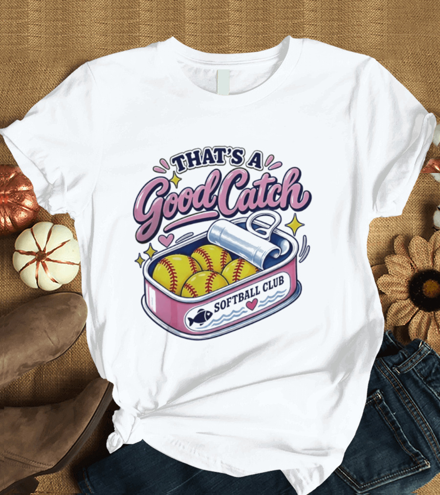 That's A Good Catch Softball Club Creative Baseball T-Shirt