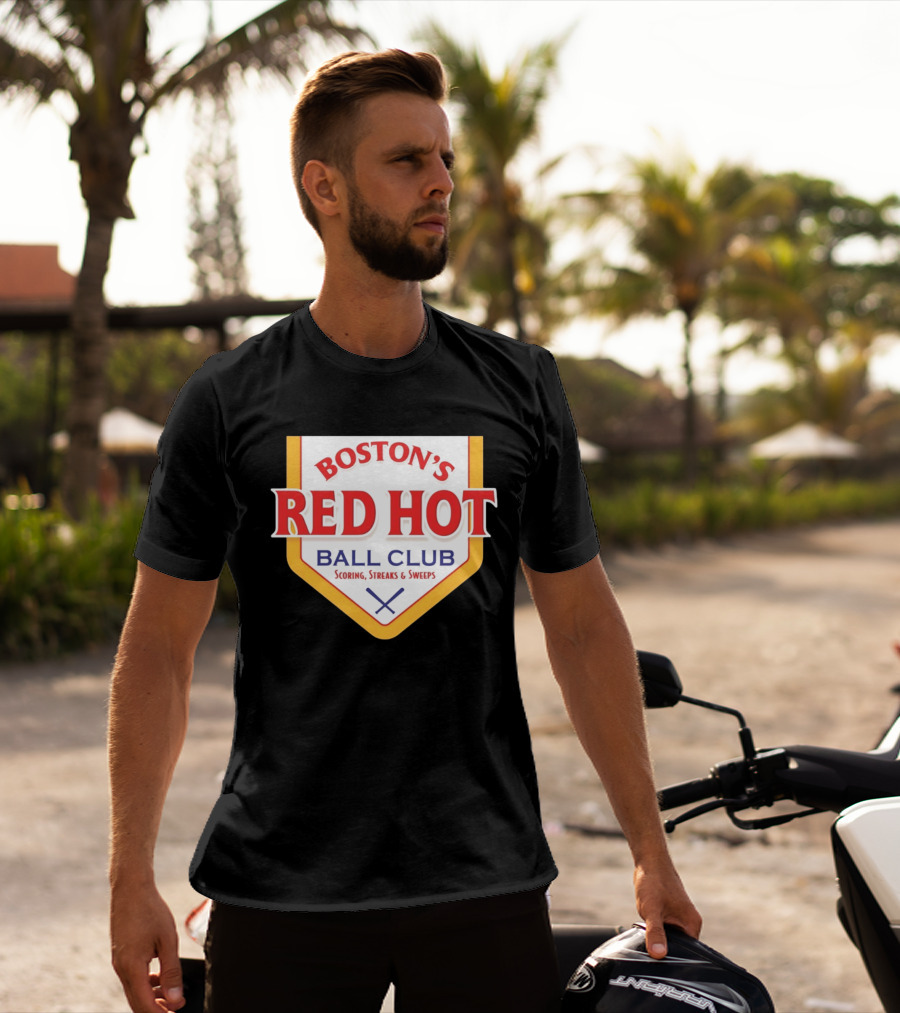 Boston's Red Hot Ball Club Scoring Streaks And Sweeps T-Shirt