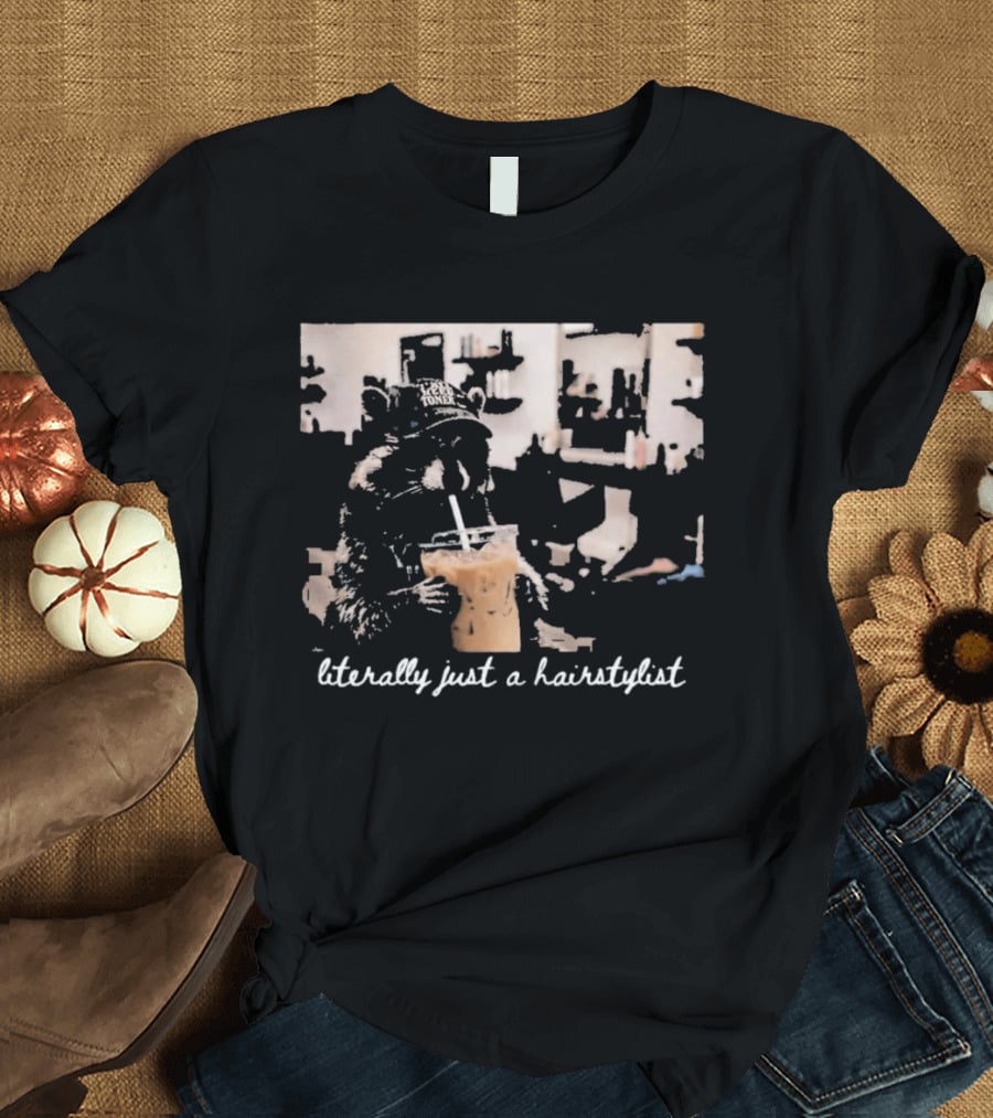 Literally Just A Hairstylist Coffee Raccoon T-Shirt