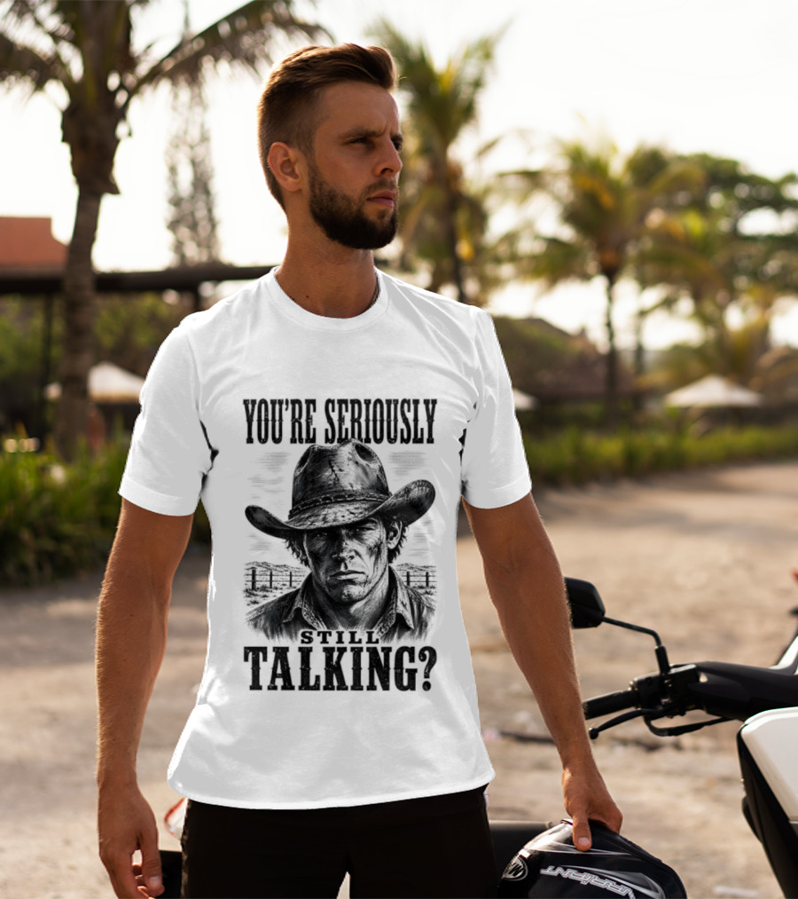 You're Seriously Talking Cowboy? T-Shirt