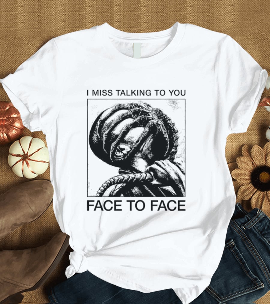 I Miss Talking To You Face To Face Alien T-Shirt