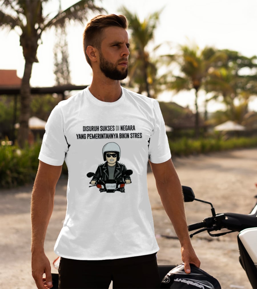 Disuruh Sukses Di Negara Yang Pemerintahnya Bikin Stres Biker T-Shirt