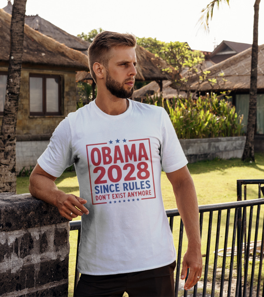 Obama 2028 Since Rules Don't Exist Anymore Stars T-Shirt