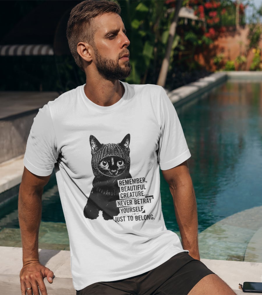 Remember Beautiful Creature Never Betray Yourself Just To Belong Cat T-Shirt