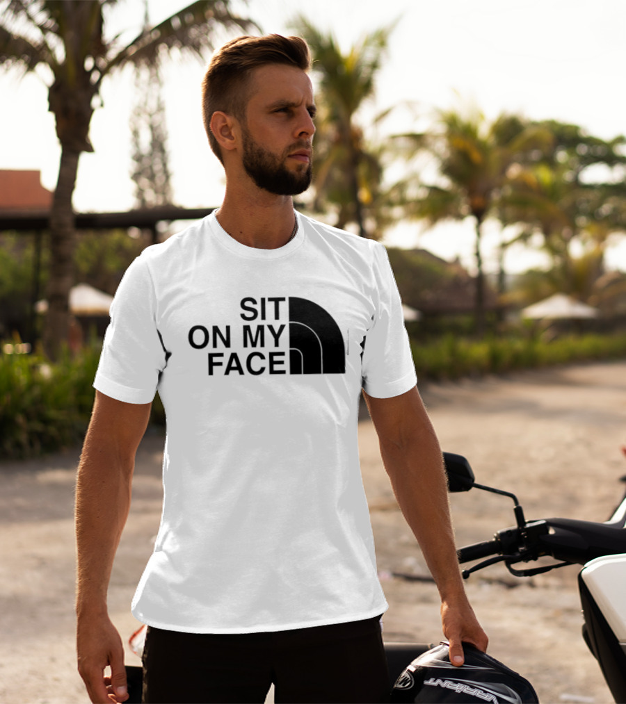 Sit On My Face The North Face T-Shirt