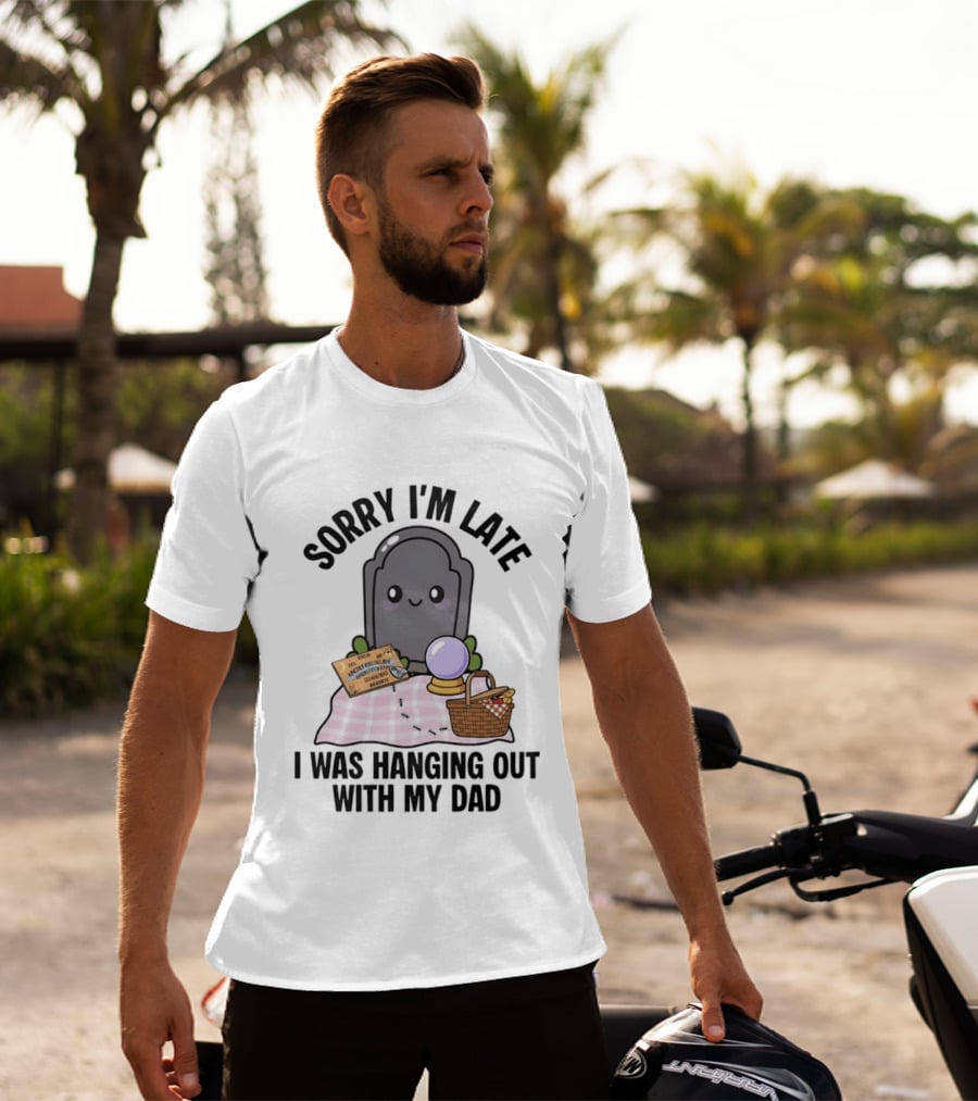 Sorry I'm Late I Was Hanging Out With My Dad Cute Ghost And Tombstone Picnic T-Shirt