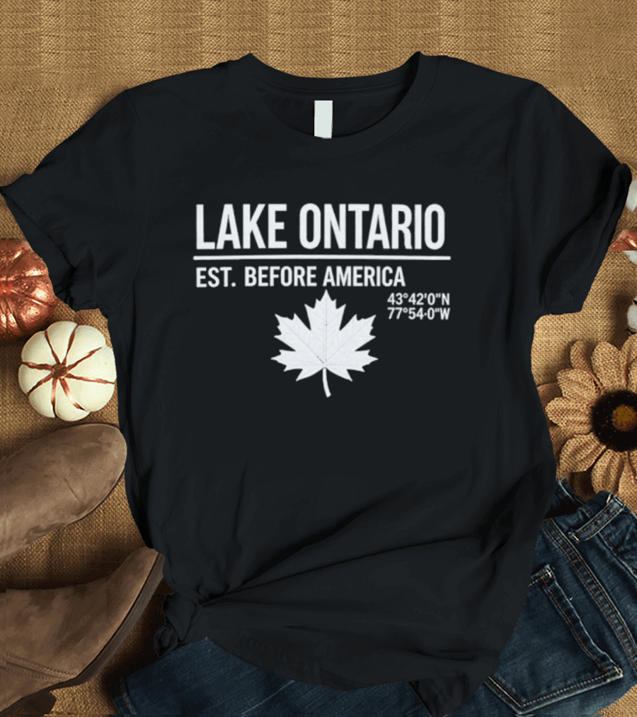Lake Ontario Est Before America 43°42'0"N 77°54'0"W Maple Leaf T-Shirt
