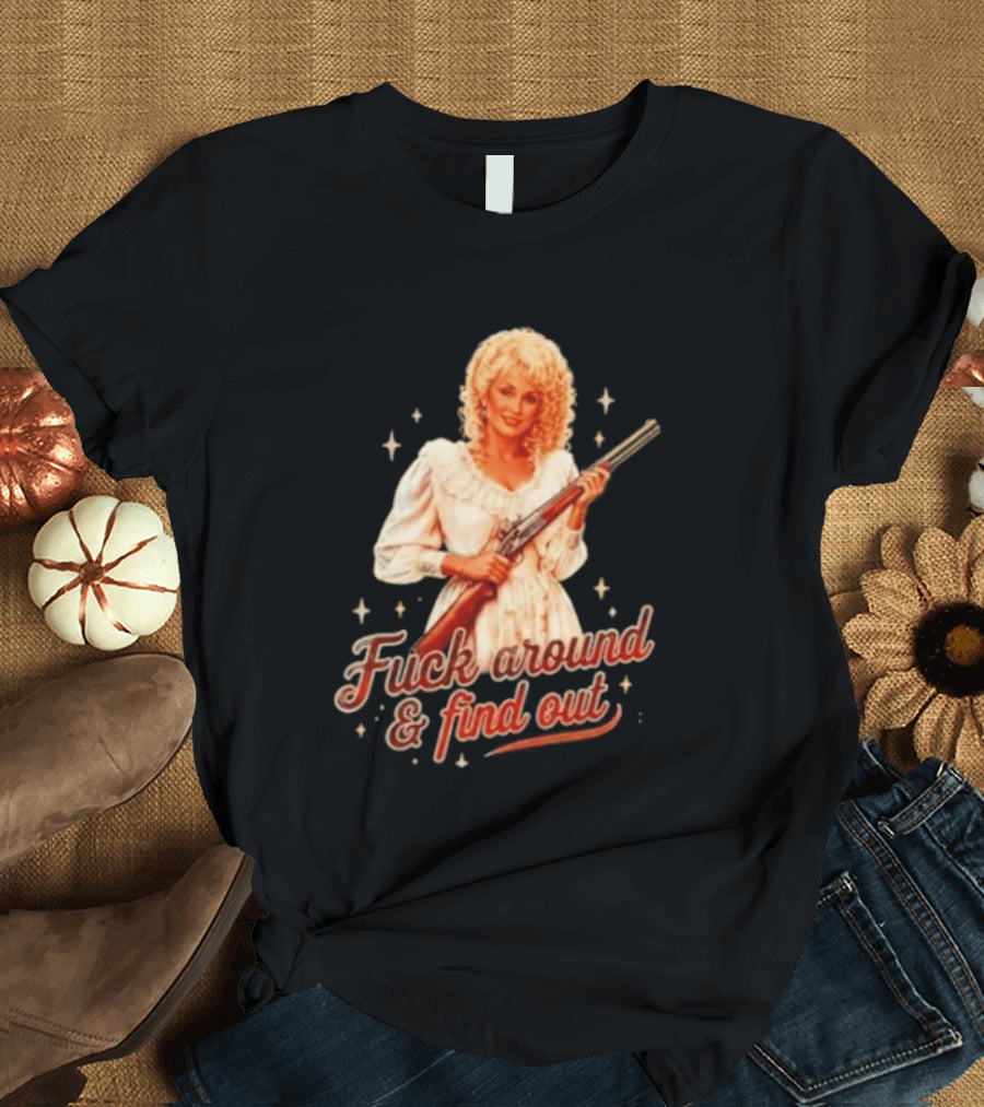 Dolly Parton Fuck Around And Find Out Retro Country T-Shirt