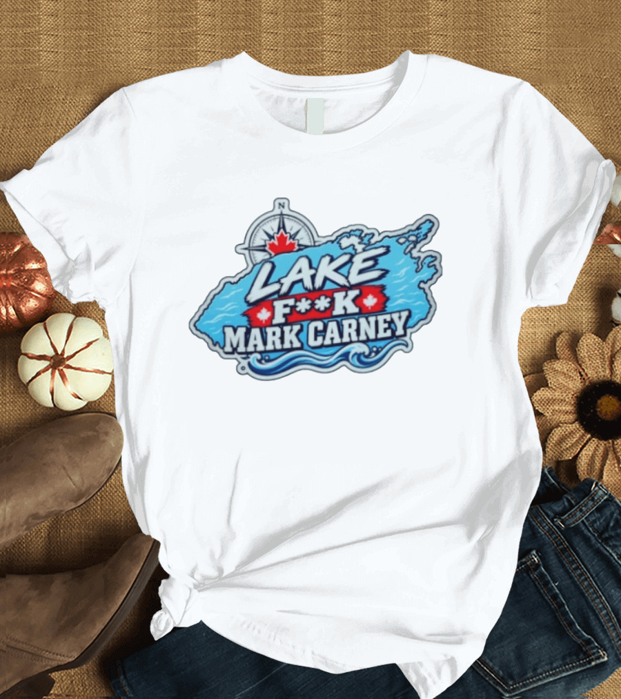 Lake F**k Mark Carney Lake Ontario Compass Maple Leaf T-Shirt