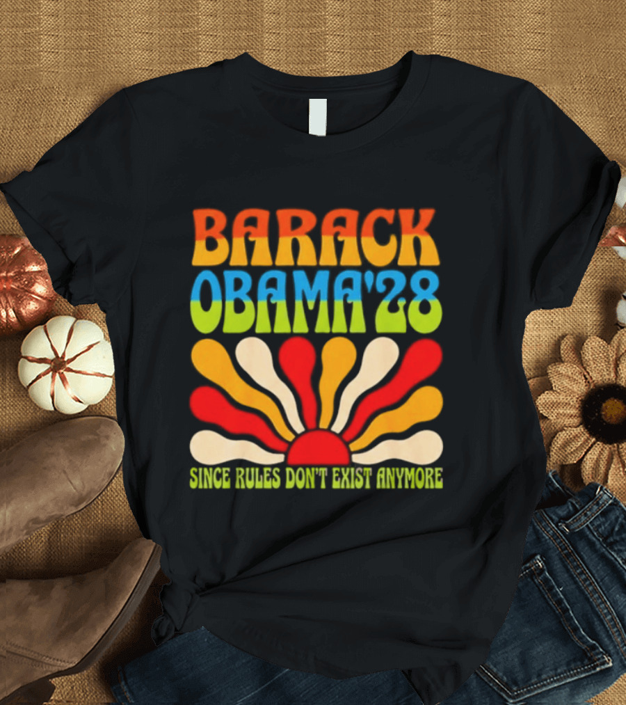 Barack Obama '28 Since Rules Don't Exist Anymore Sunburst T-Shirt