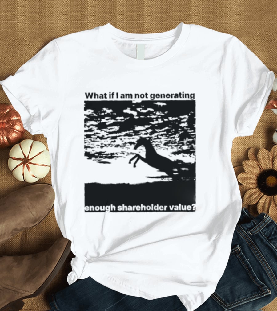 What If I Am Not Generating Enough Shareholder Value Deer Sunset Scene T-Shirt