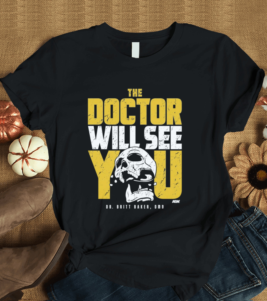 The Doctor Will See You Dr. Britt Baker DMD AEW T-Shirt