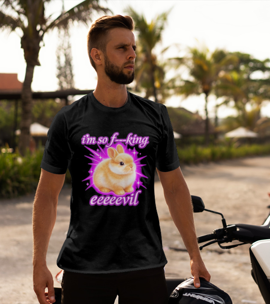 I'm So F King Eeeeevil Bunny T-Shirt