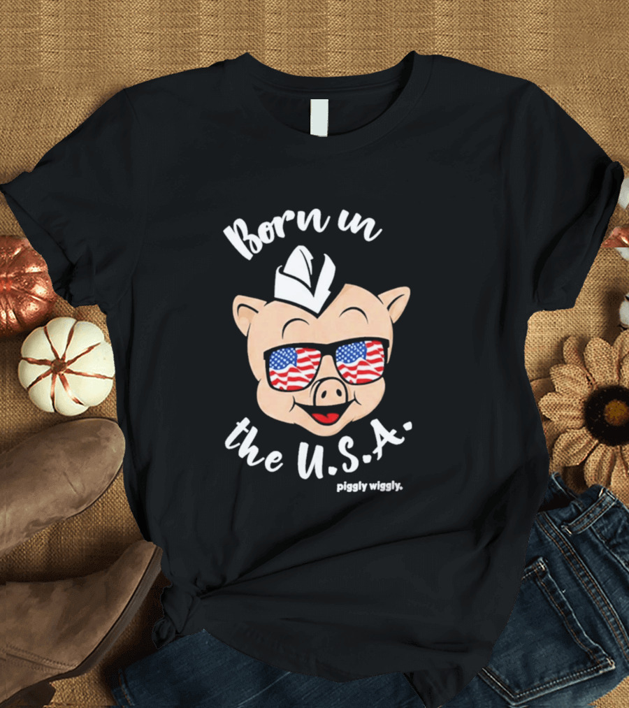 Piggly Wiggly Born In The USA 2026 With American Flag Sunglasses T-Shirt