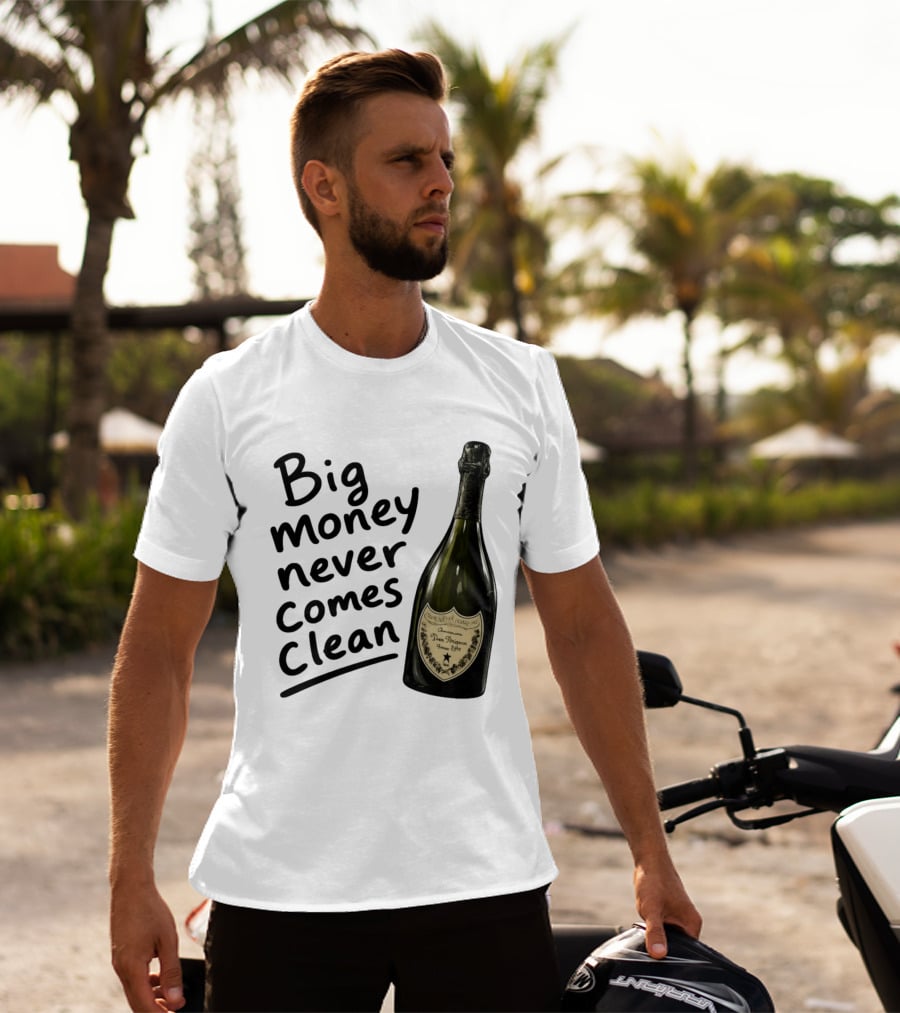 Big Money Never Comes Clean Dom Pérignon Bottle T-Shirt