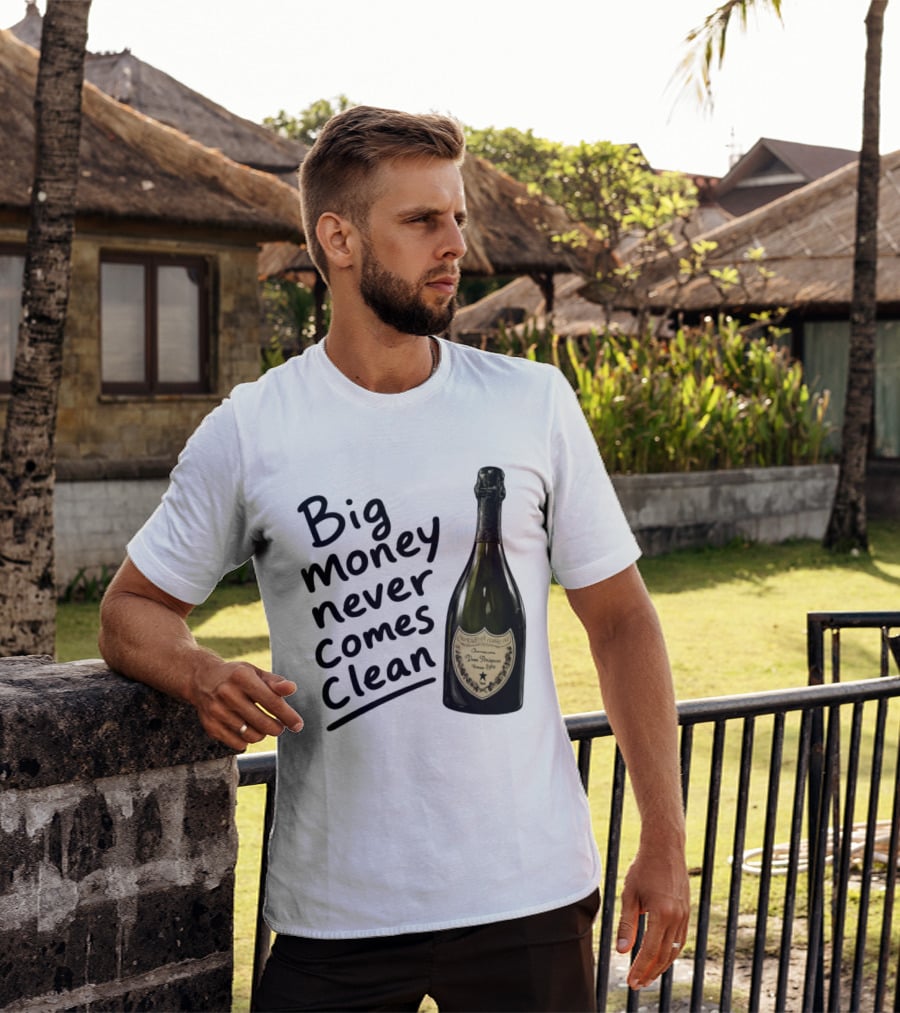 Big Money Never Comes Clean Dom Pérignon Bottle T-Shirt
