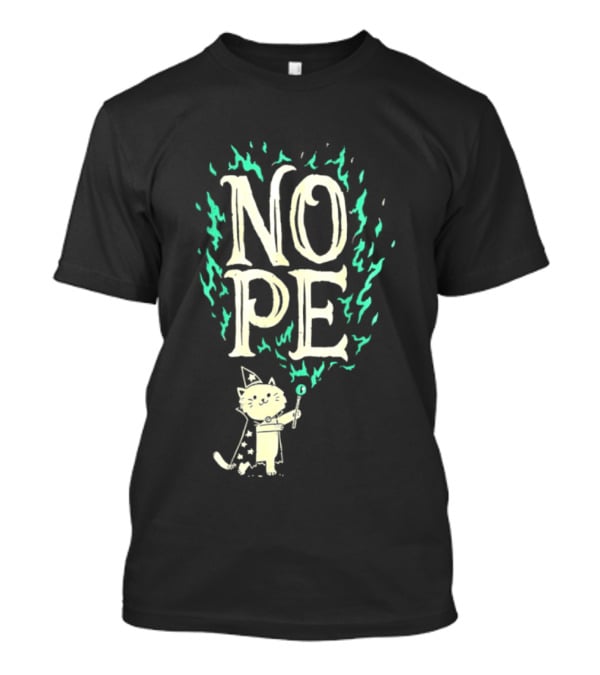 Nope Cat Wizard With Magic Wand And Flames T-Shirt