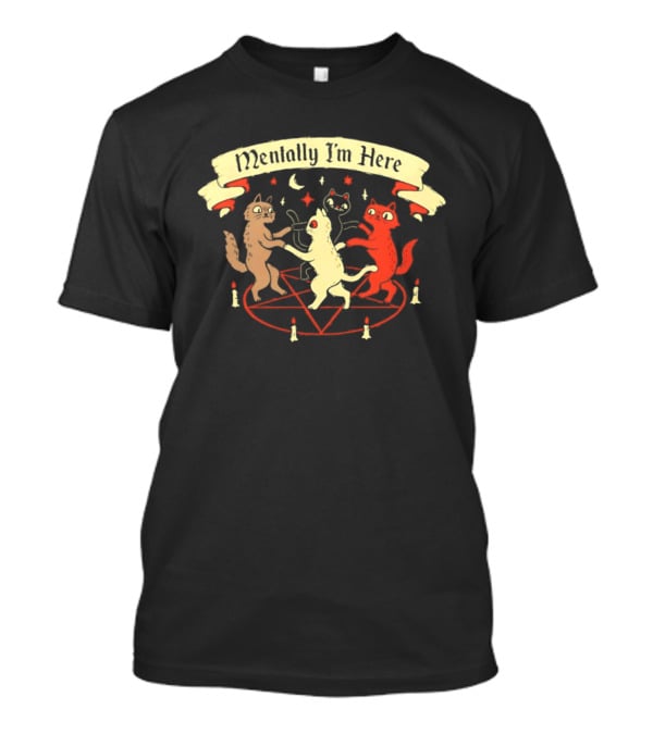 Mentally I'm Here Dancing Cats Pentagram Candles Moon Stars T-Shirt