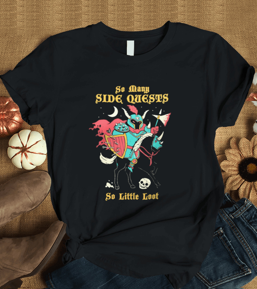 So Many Side Quests So Little Loot Knight And Horse Adventure T-Shirt