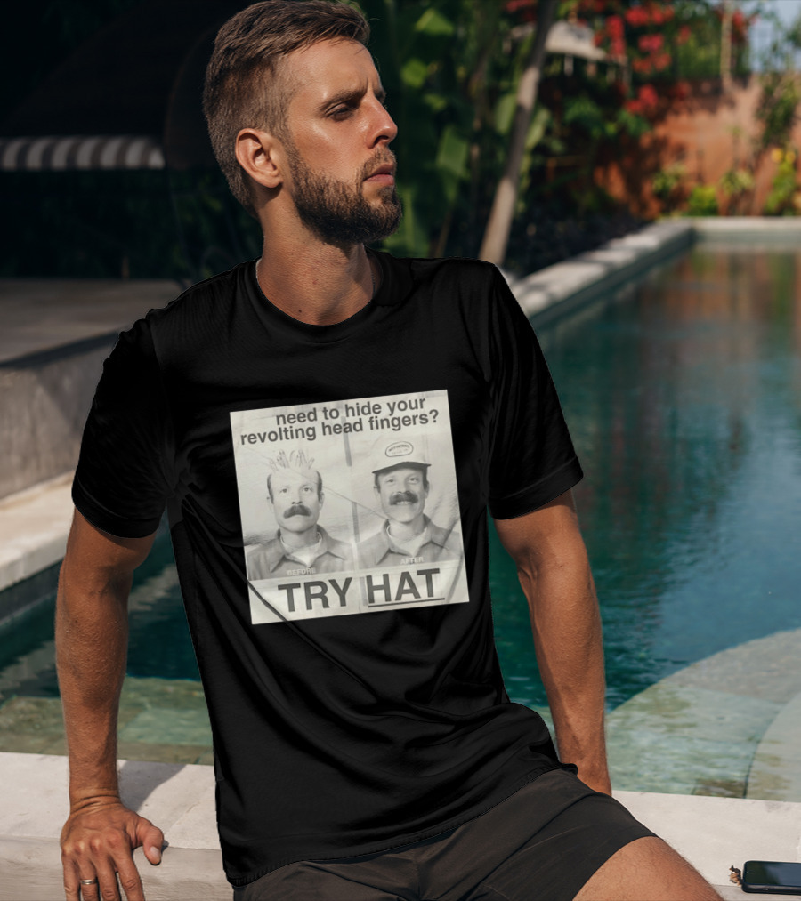 Need To Hide Your Revolting Head Fingers Try Hat Before After No Fingers T-Shirt