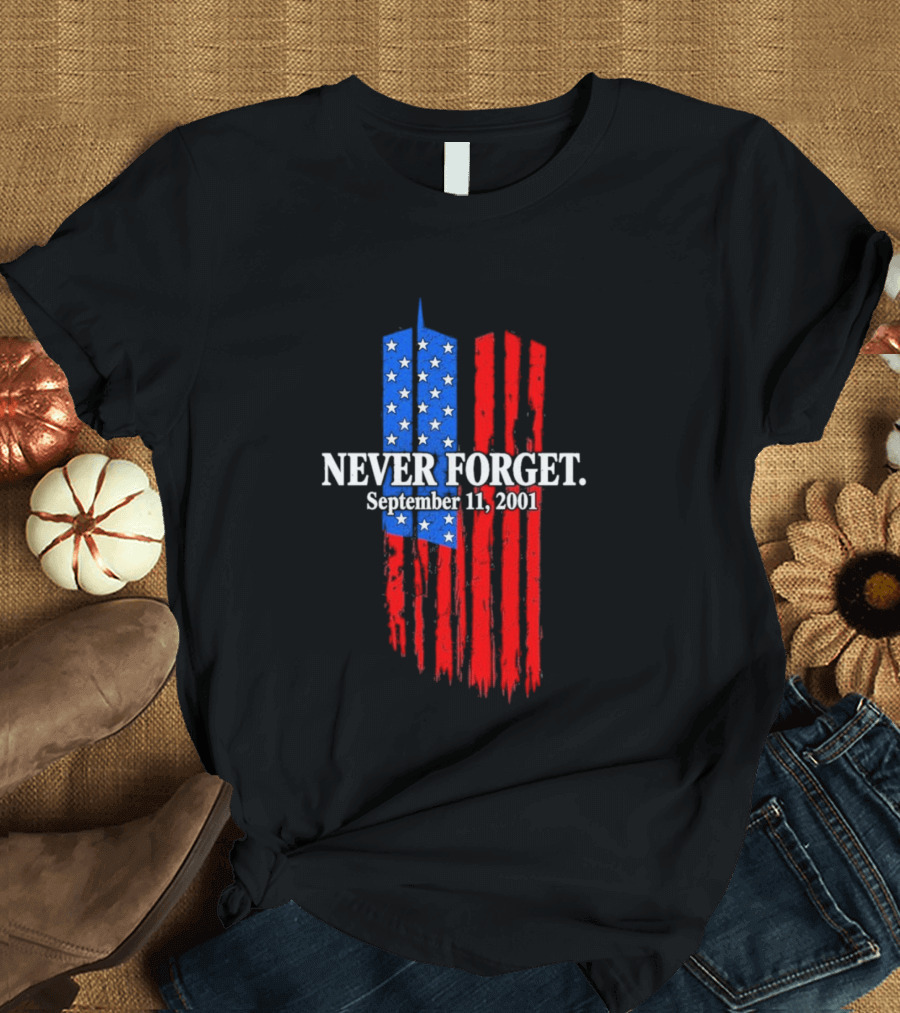 Never Forget September 11 2001 Memorial With American Flag Stars And Stripes Twin Towers T-Shirt