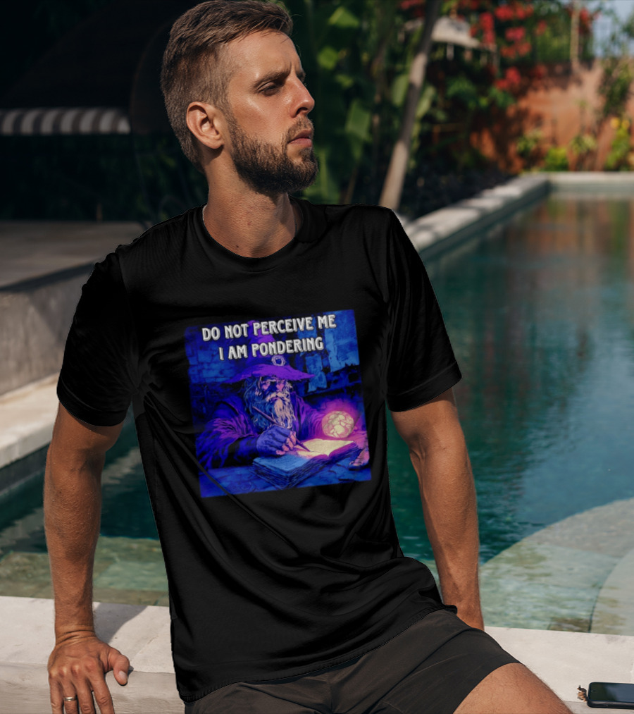 Do Not Perceive Me I Am Pondering Wizard Magical Book And Glowing Orb T-Shirt