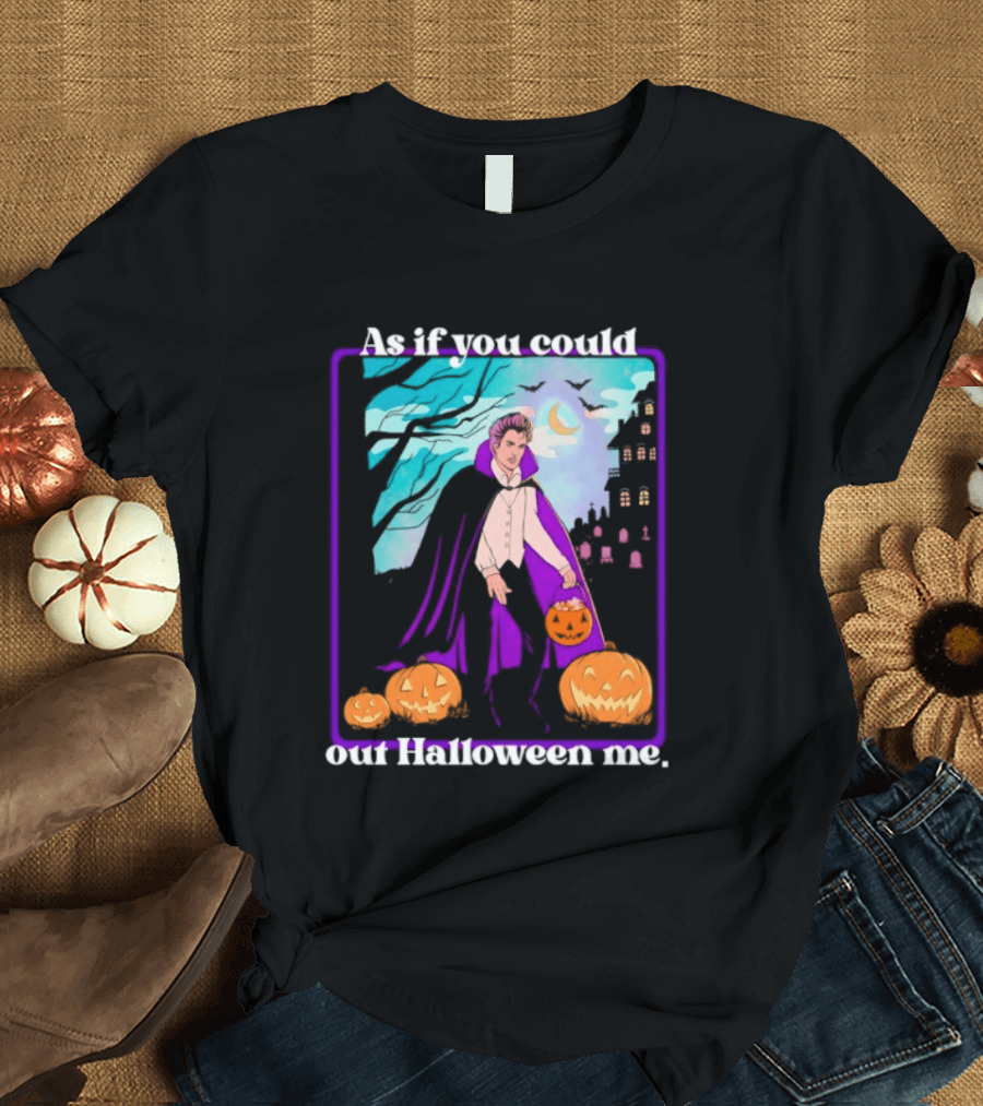 Original As If You Could Out Halloween Me Dracula Pumpkin Scene T-Shirt