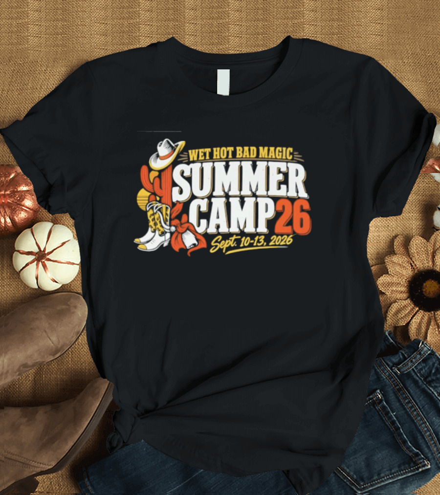 Wet Hot Bad Magic Summer Camp Sept 10 13 2026 Cowboy Hat Cactus Adventure T-Shirt