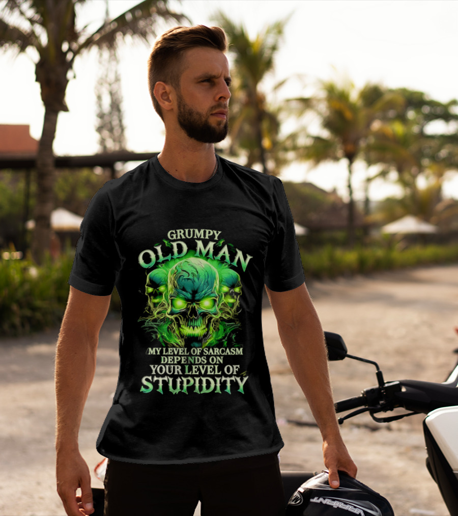 Grumpy Old Man My Level Of Sarcasm Depends On Your Level Of Stupidity Skull Green T-Shirt