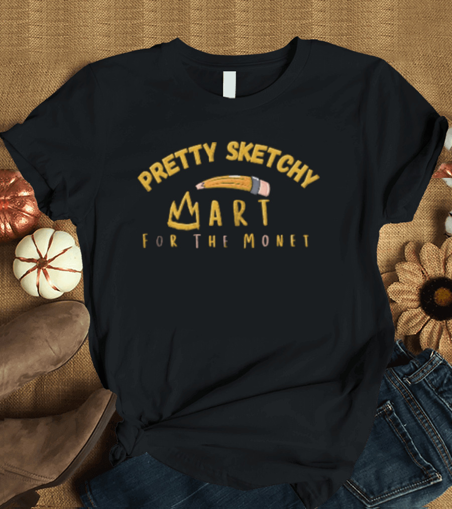 Pretty Sketchy Art For The Monet Pencil Crown T-Shirt