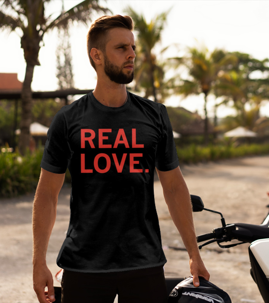 Real Love T-Shirt