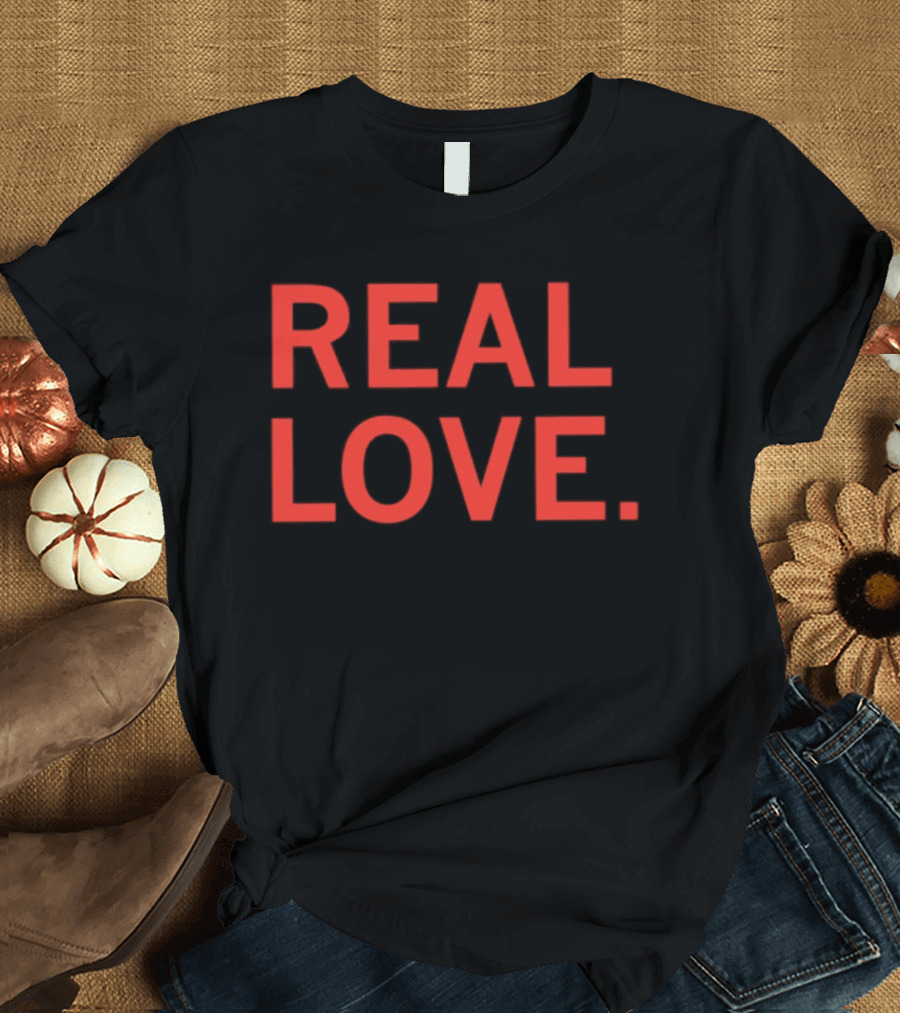 Real Love T-Shirt