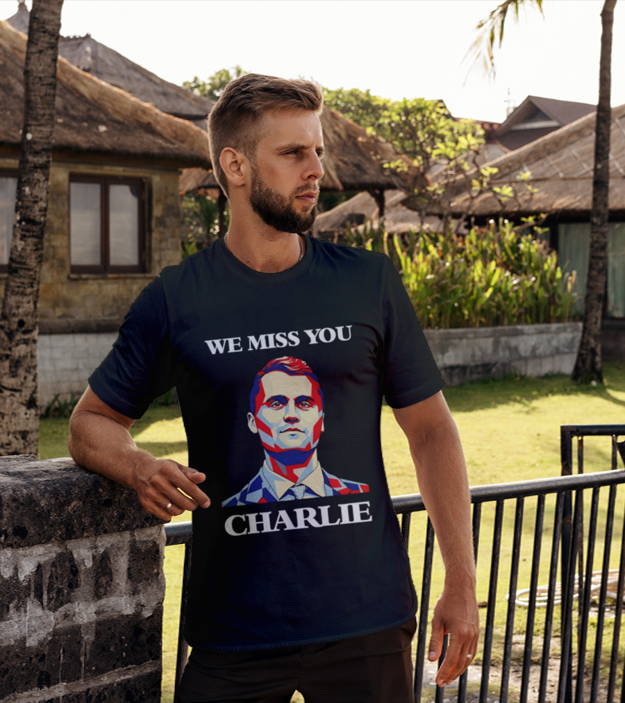 We Miss You Charlie T-Shirt