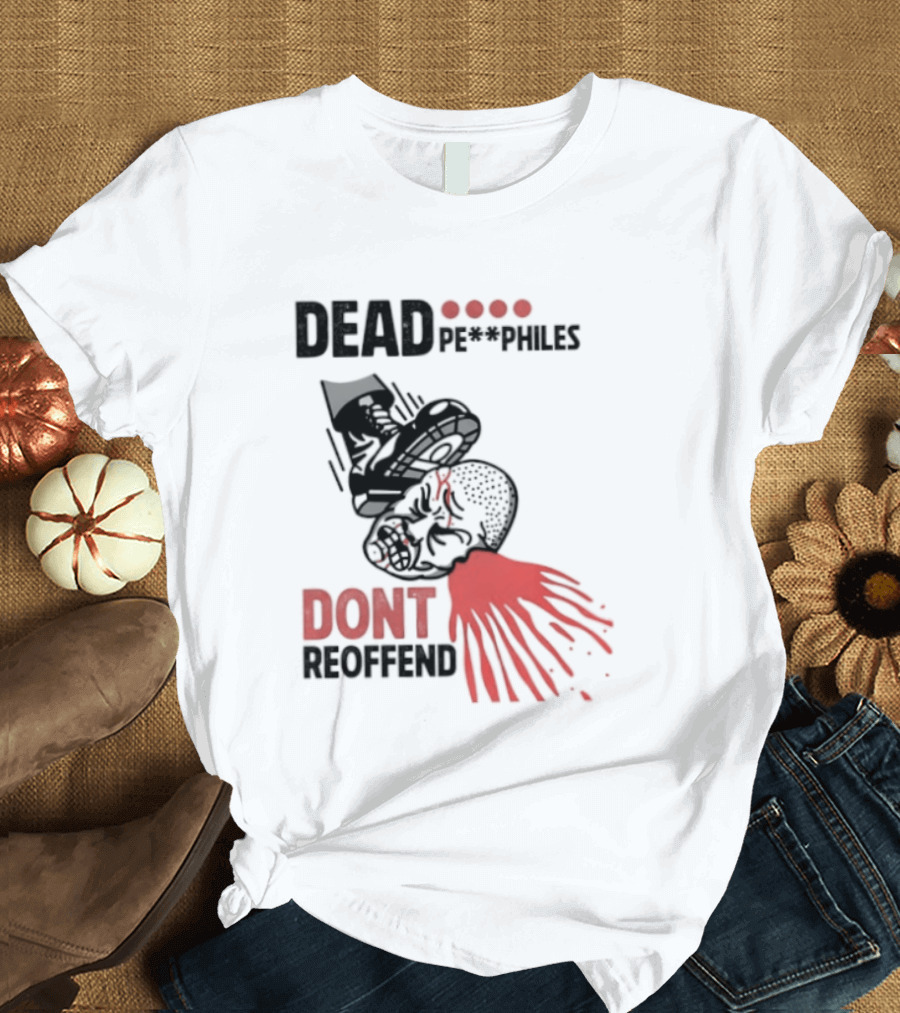 Dead Pedophiles Don't Reoffend T-Shirt