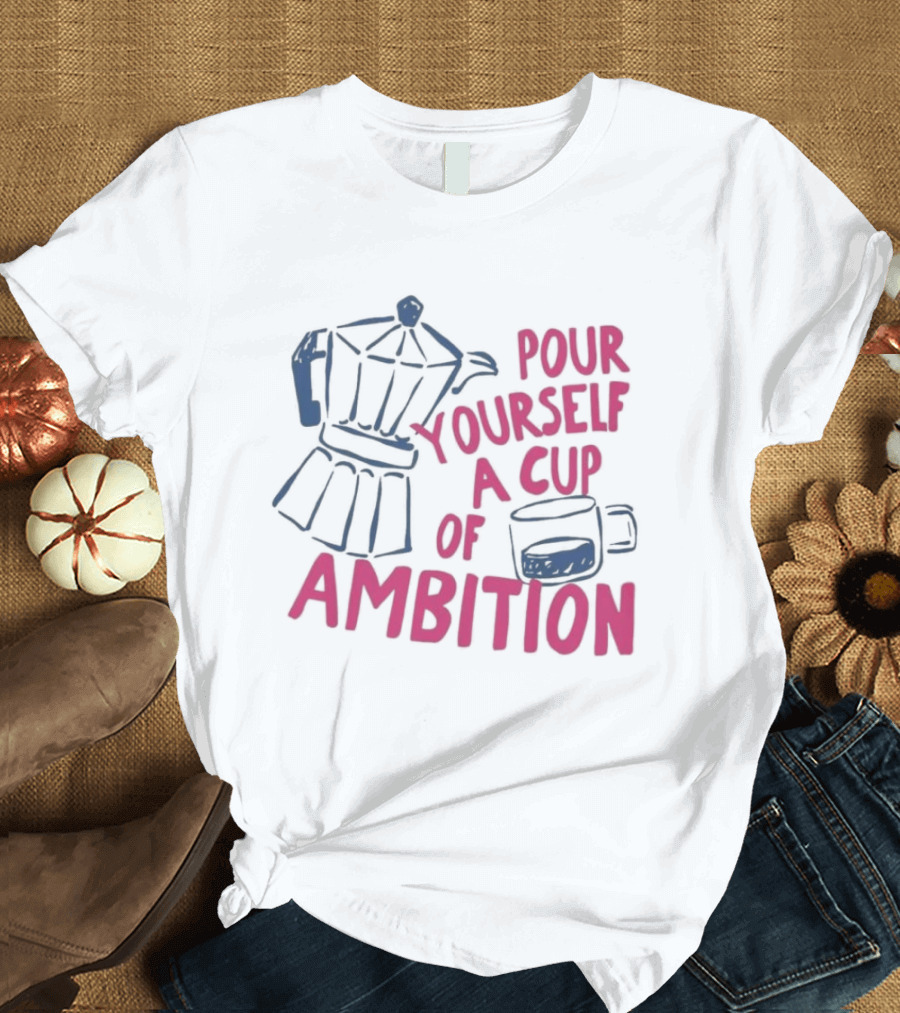 Dolly Parton Pour Yourself A Cup Of Ambition Coffee Maker And T-Shirt