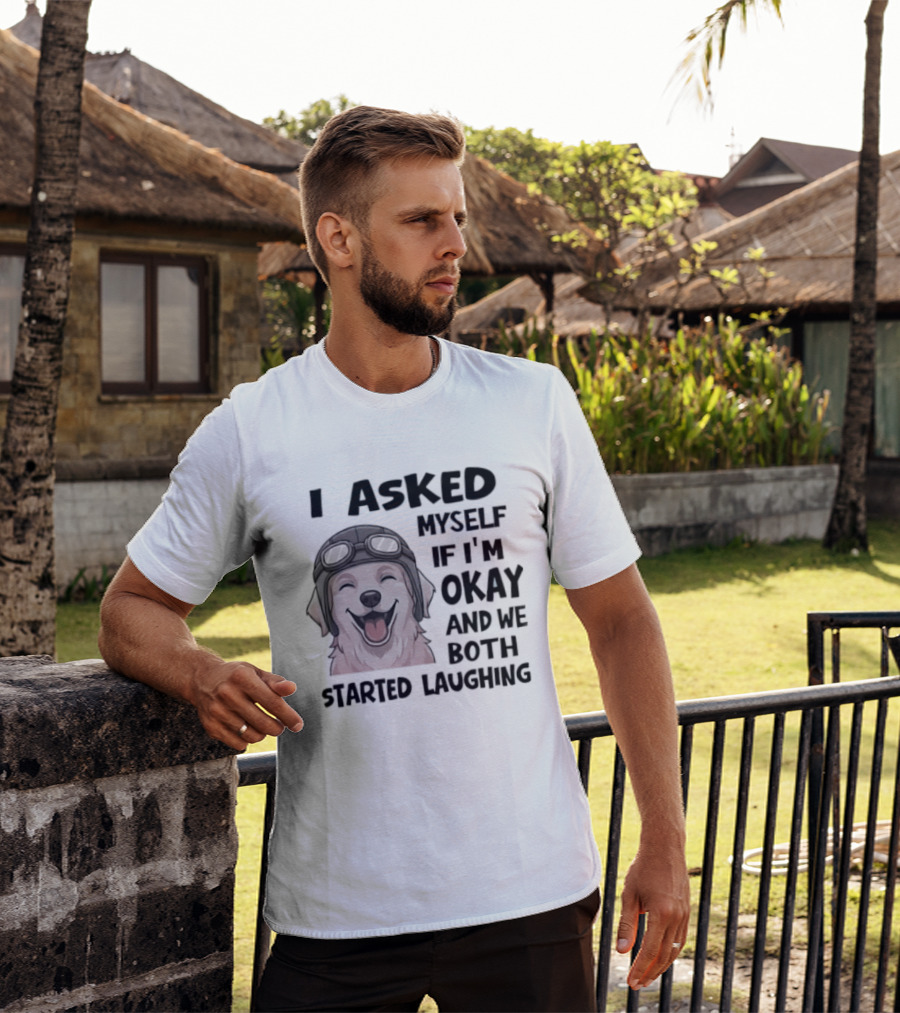 I Asked Myself If I'm Okay And We Both Started Laughing Golden Retriever T-Shirt