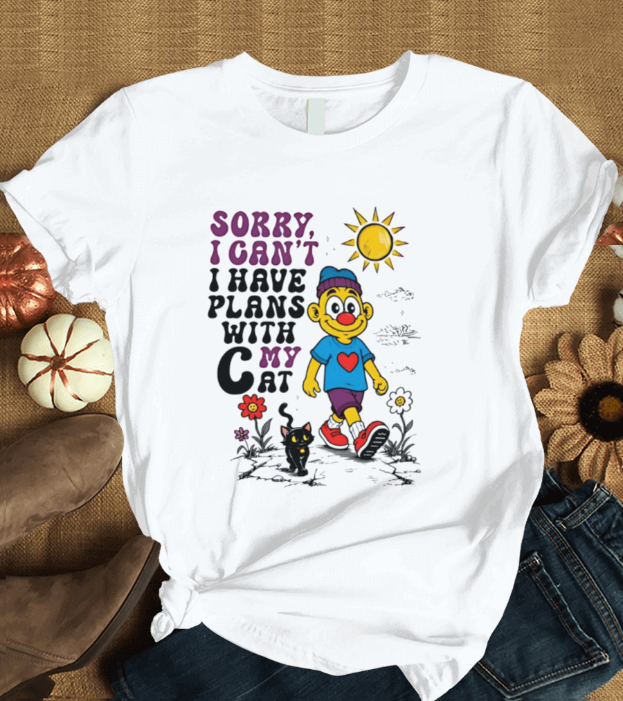 Sorry I Can't I Have Plans With My Cat Smiling Cartoon Character And Cat Sun And Flowers T-Shirt