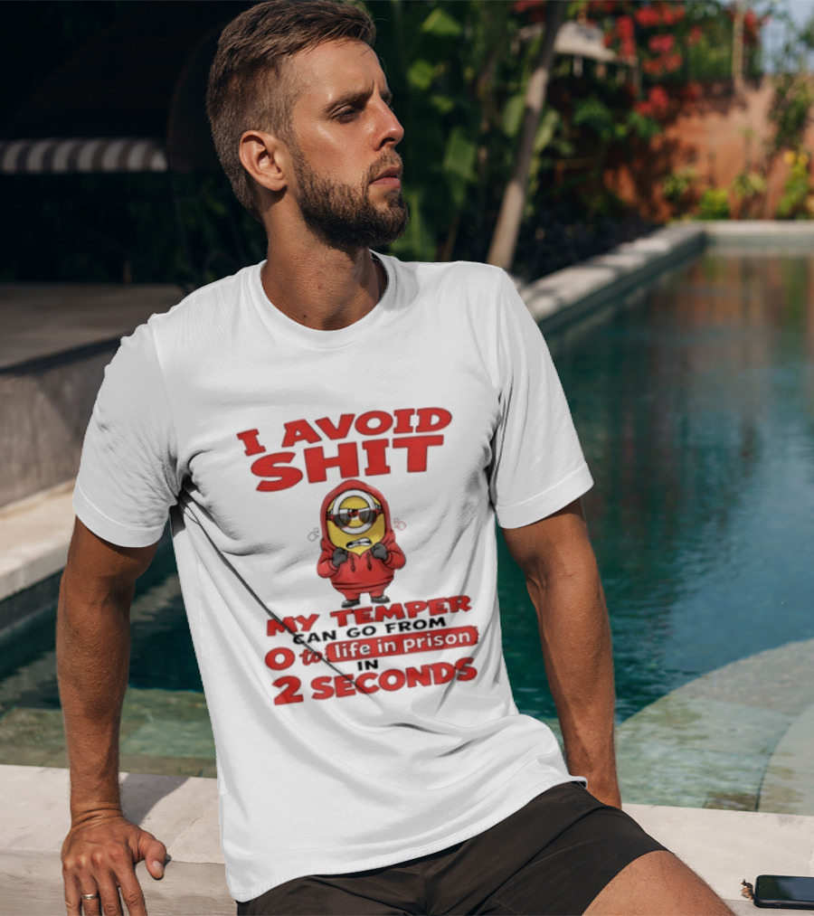I Avoid Shit My Temper Can Go From 0 To Life In Prison In 2 Seconds Minions T-Shirt