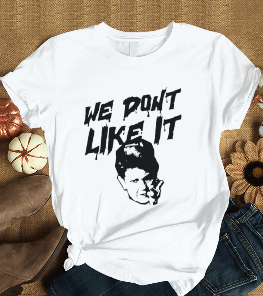 We Don't Like It Pointing Finger Disapproval Uppercase Text With Face T-Shirt