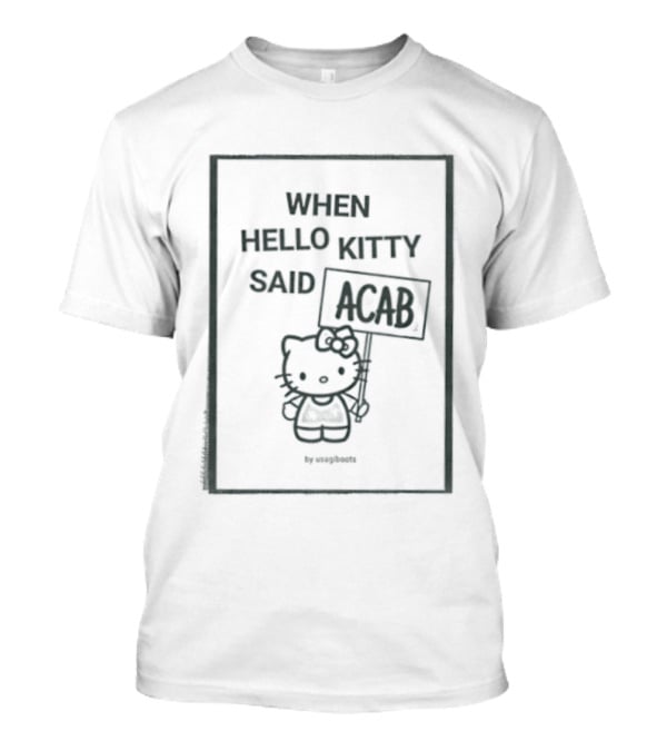 When Hello Kitty Said ACAB Usagiboots T-Shirt