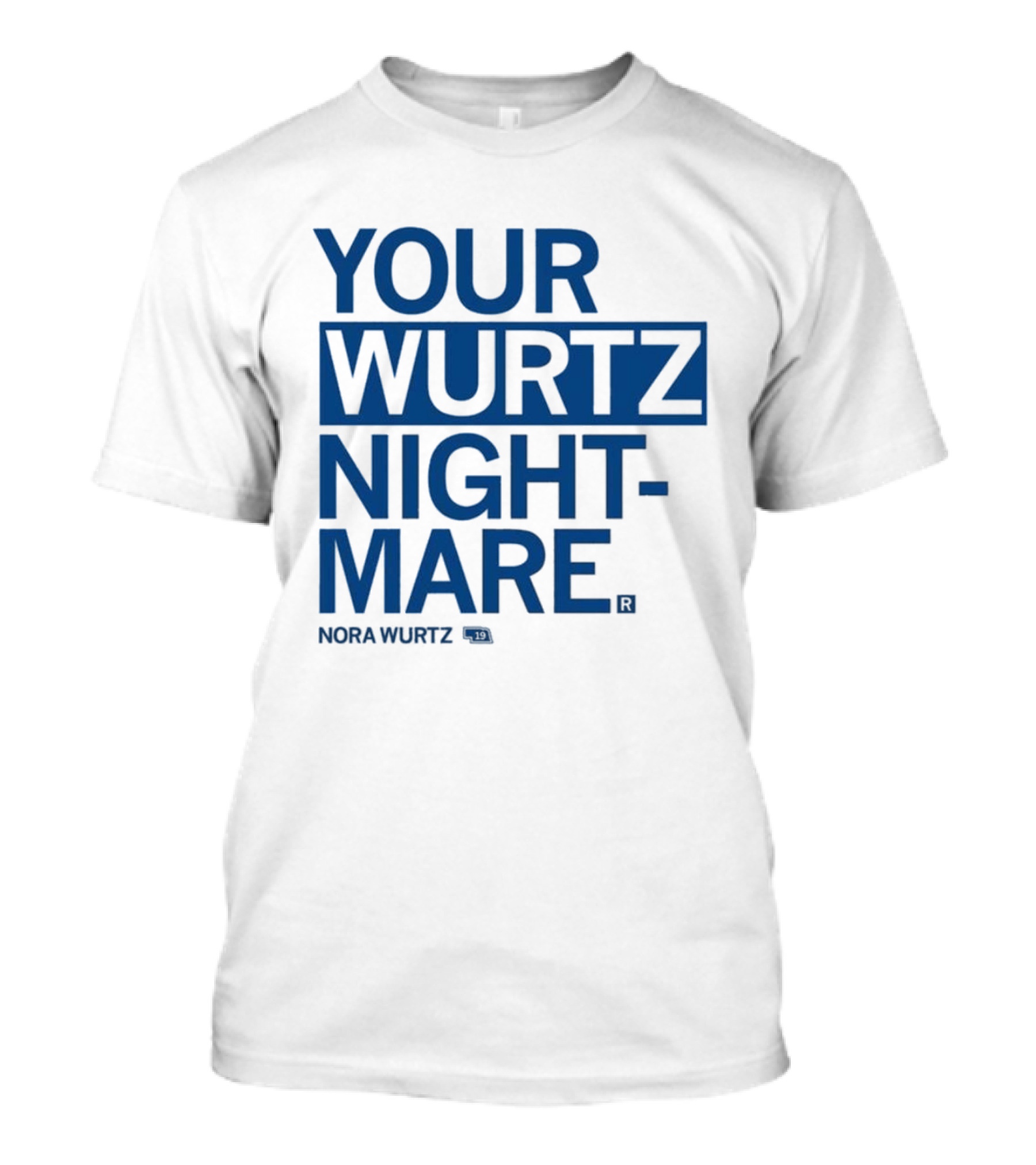 Your Wurtz Nightmare Nora Wurtz T-Shirt