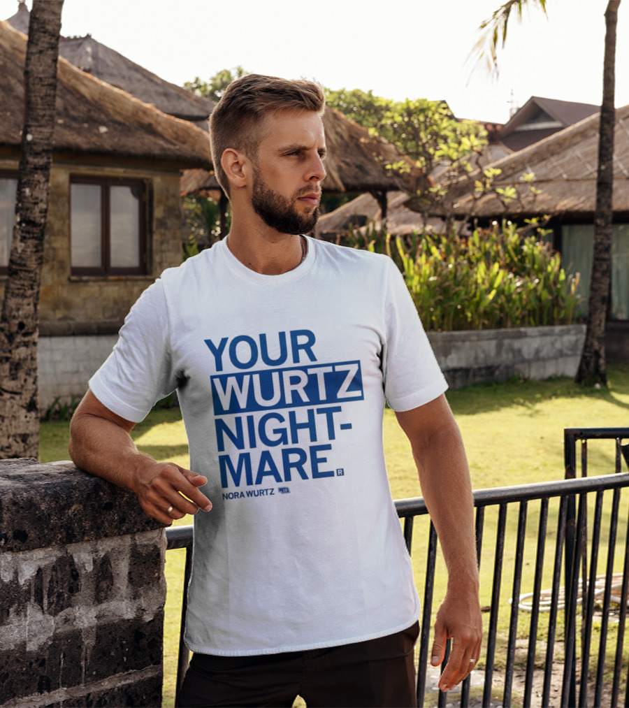 Your Wurtz Nightmare Nora Wurtz T-Shirt