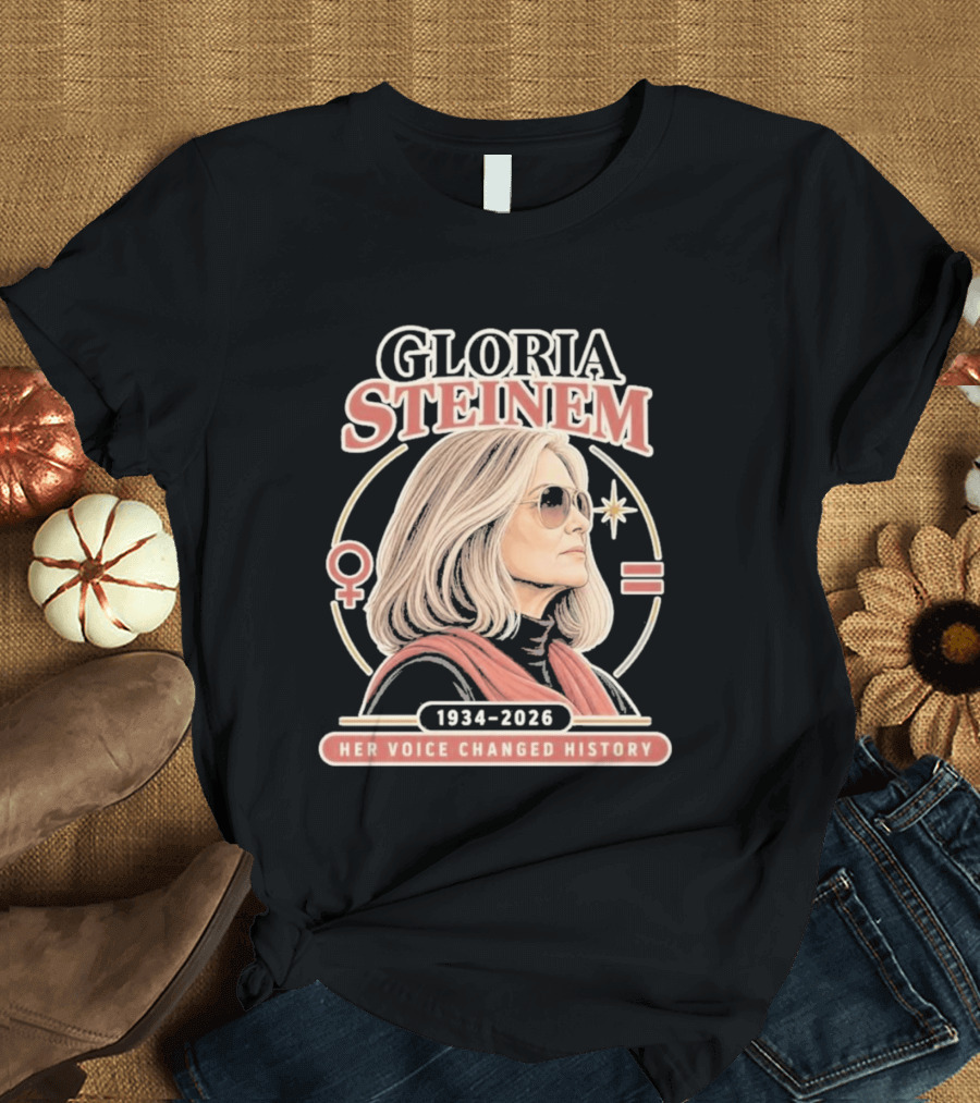 Gloria Steinem Her Voice Changed History 1934 2026 Feminist Symbolic T-Shirt