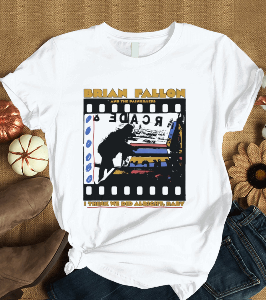 Brian Fallon And The Painkillers Arcade I Think We Did Alright Baby T-Shirt
