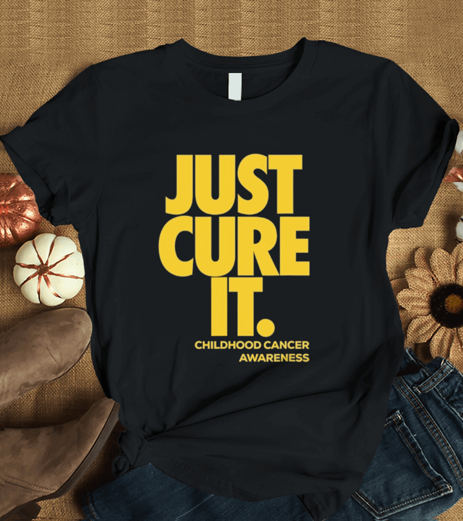 Just Cure It Childhood Cancer Awareness Fundraiser Campaign T-Shirt