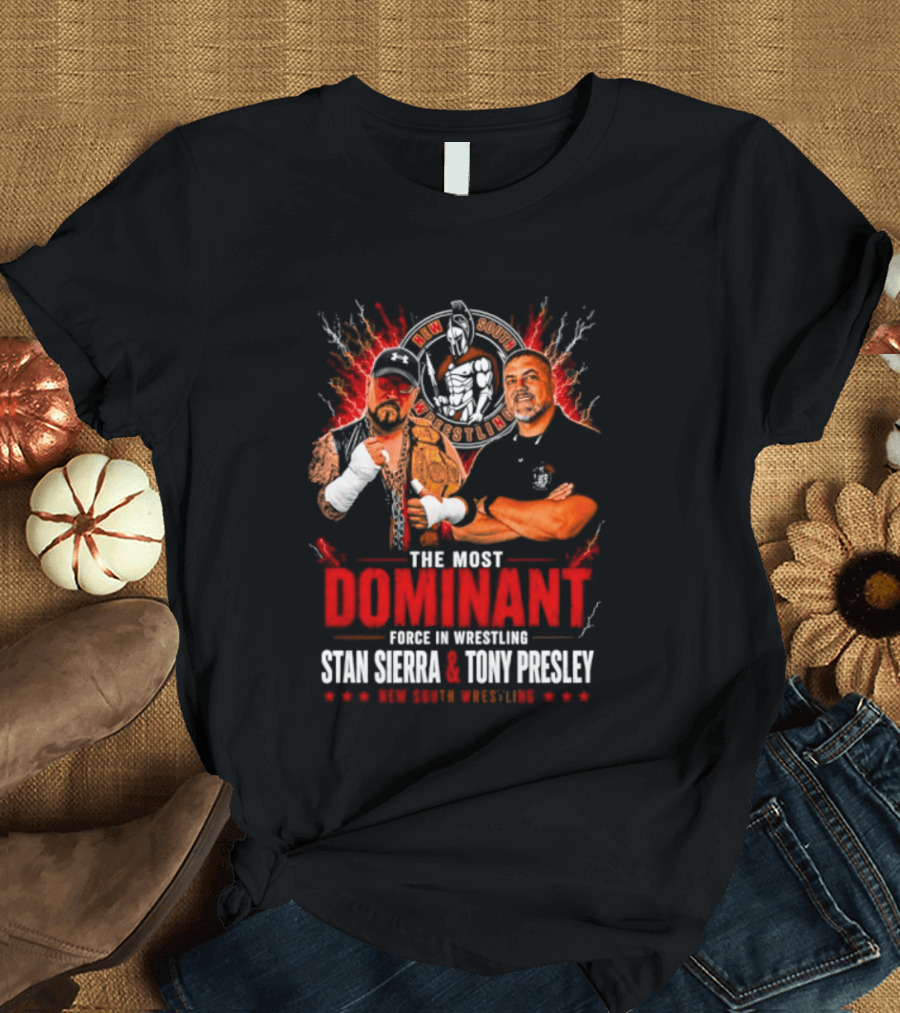The Most Dominant Force In Wrestling Stan Sierra Tony Presley Nice New South Wrestling T-Shirt