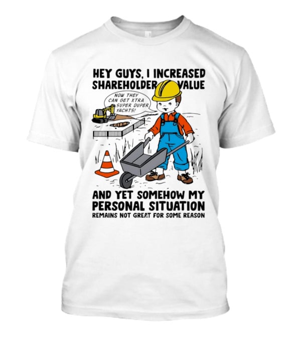 Hey Guys I Increased Shareholder Value Super Duper Yachts Personal Situation Remains Not Great T-Shirt