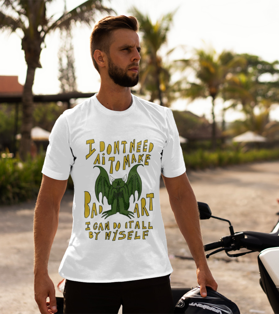 I Don't Need AI To Make Bad Art I Can Do It All By Myself Bat T-Shirt