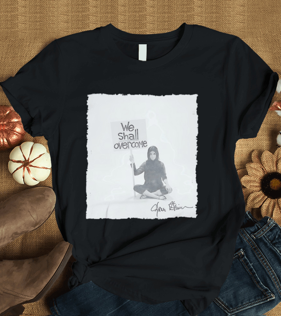 We Shall Overcome Gloria Steinem Sitting Woman T-Shirt