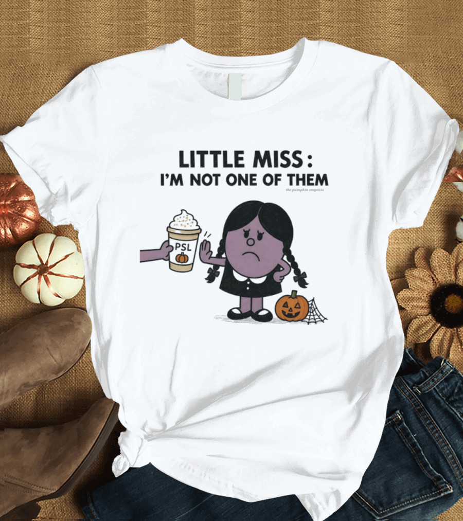 Little Miss I'm Not One Of Them PSL Pumpkin Cup Halloween T-Shirt
